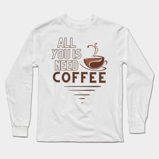 All You Is Need Coffee, 'coffee then cows' Long Sleeve T-Shirt